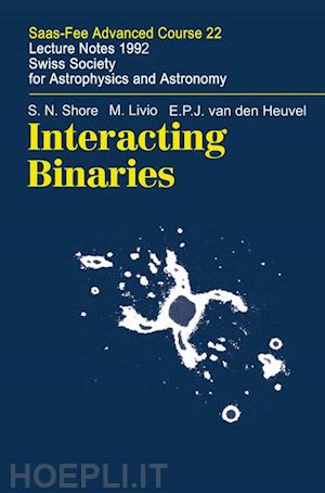 shore s.n.; livio m.; heuvel e.p.j.van den; nussbaumer h. (curatore); orr astrid (curatore) - interacting binaries