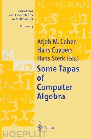 cohen arjeh m. (curatore); cuypers hans (curatore); sterk hans (curatore) - some tapas of computer algebra