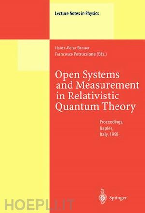breuer heinz-peter (curatore); petruccione francesco (curatore) - open systems and measurement in relativistic quantum theory