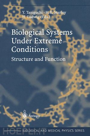 taniguchi y. (curatore); stanley h.e. (curatore); ludwig h. (curatore) - biological systems under extreme conditions