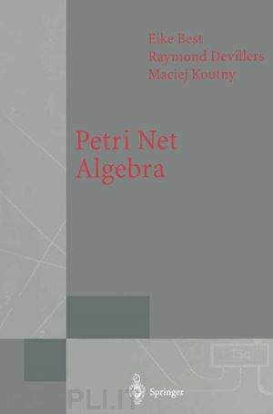 best eike; devillers raymond; koutny maciej - petri net algebra