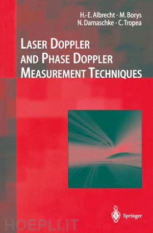 albrecht h.-e.; damaschke nils; borys michael; tropea cameron - laser doppler and phase doppler measurement techniques