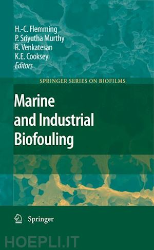 flemming hans-curt (curatore); murthy p. sriyutha (curatore); venkatesan r. (curatore); cooksey keith e. (curatore) - marine and industrial biofouling