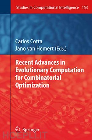 cotta carlos (curatore); van hemert jano (curatore) - recent advances in evolutionary computation for combinatorial optimization