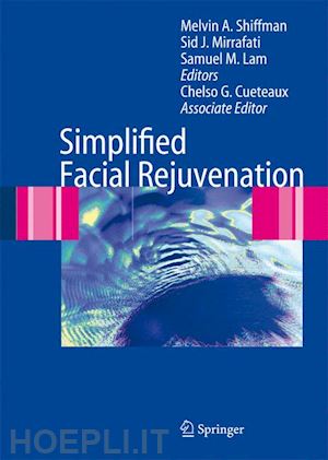 shiffman melvin a. (curatore); mirrafati sid (curatore); lam samuel m. (curatore); cueteaux chelso g. (curatore) - simplified facial rejuvenation