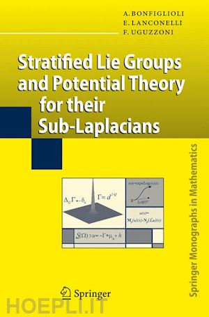 bonfiglioli andrea; lanconelli ermanno; uguzzoni francesco - stratified lie groups and potential theory for their sub-laplacians