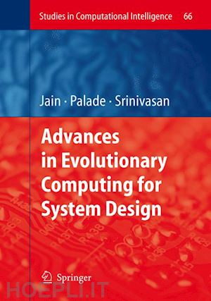 palade vasile (curatore); srinivasan dipti (curatore) - advances in evolutionary computing for system design