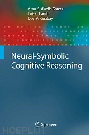 d'avila garcez artur s.; lamb luís c.; gabbay dov m. - neural-symbolic cognitive reasoning