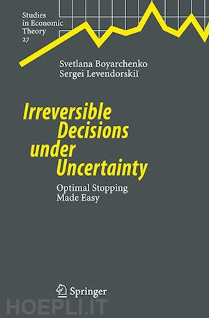 boyarchenko svetlana; levendorskii sergei - irreversible decisions under uncertainty