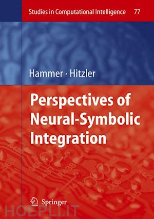 hammer barbara (curatore); hitzler pascal (curatore) - perspectives of neural-symbolic integration