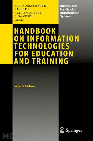 adelsberger heimo h. (curatore); kinshuk (curatore); pawlowski jan martin (curatore) - handbook on information technologies for education and training