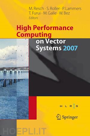 roller sabine (curatore); lammers peter (curatore); furui toshiyuki (curatore); galle martin (curatore); bez wolfgang (curatore) - high performance computing on vector systems 2007