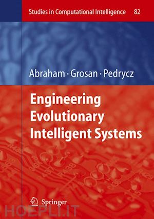 abraham ajith (curatore); grosan crina (curatore); pedrycz witold (curatore) - engineering evolutionary intelligent systems