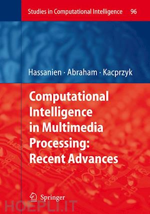 hassanien aboul-ella (curatore); abraham ajith (curatore) - computational intelligence in multimedia processing: recent advances