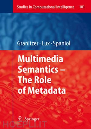 granitzer michael (curatore); lux mathias (curatore); spaniol marc (curatore) - multimedia semantics - the role of metadata