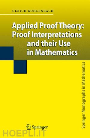 kohlenbach ulrich - applied proof theory: proof interpretations and their use in mathematics