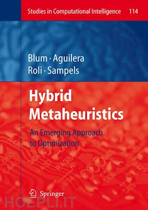 blum christian (curatore); roli andrea (curatore); sampels michael (curatore) - hybrid metaheuristics