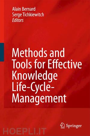 bernard alain (curatore); tichkiewitch serge (curatore) - methods and tools for effective knowledge life-cycle-management