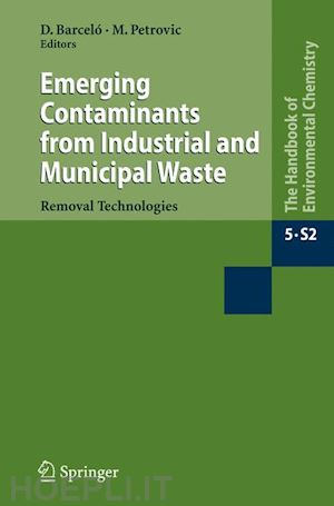barceló damià (curatore); petrovic mira (curatore) - emerging contaminants from industrial and municipal waste