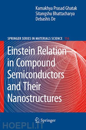 ghatak kamakhya prasad; bhattacharya sitangshu; de debashis - einstein relation in compound semiconductors and their nanostructures