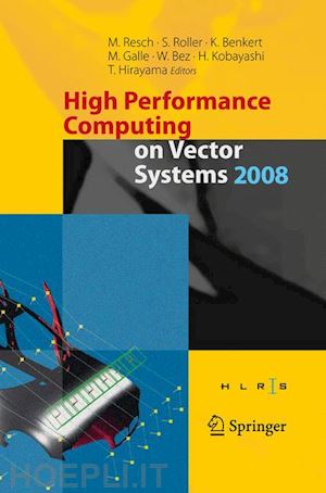 roller sabine (curatore); benkert katharina (curatore); galle martin (curatore); bez wolfgang (curatore); kobayashi hiroaki (curatore); hirayama toshio (curatore) - high performance computing on vector systems 2008