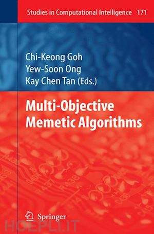 goh chi-keong (curatore); ong yew-soon (curatore); tan kay chen (curatore) - multi-objective memetic algorithms