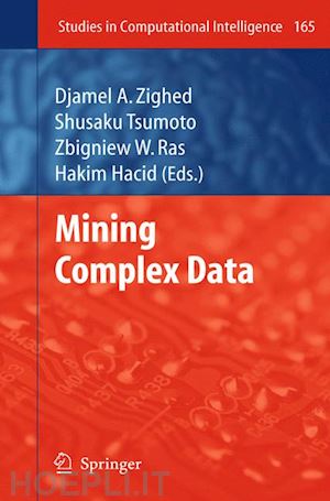 zighed djamel a. (curatore); tsumoto shusaku (curatore); ras zbigniew w. (curatore); hacid hakim (curatore) - mining complex data