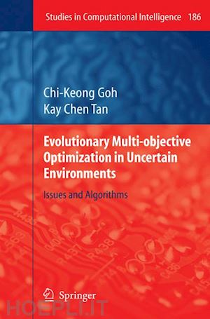 goh chi-keong; tan kay chen - evolutionary multi-objective optimization in uncertain environments