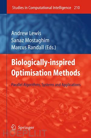 lewis andrew (curatore); mostaghim sanaz (curatore); randall marcus (curatore) - biologically-inspired optimisation methods
