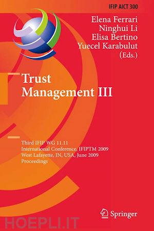 ferrari elena (curatore); li ninghui (curatore); bertino elisa (curatore); karabulut yücel (curatore) - trust management iii