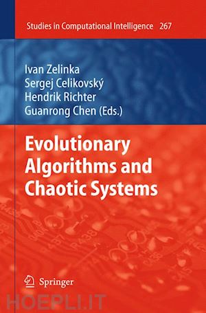zelinka ivan (curatore); celikovský sergej (curatore); richter hendrik (curatore); chen guanrong (curatore) - evolutionary algorithms and chaotic systems