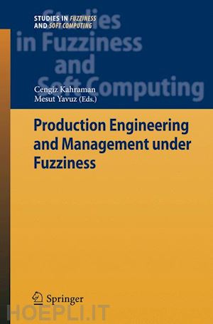 kahraman cengiz (curatore); yavuz mesut (curatore) - production engineering and management under fuzziness