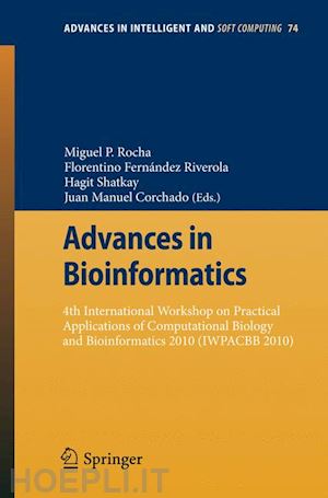 rocha miguel p. (curatore); fernández riverola florentino (curatore); shatkay hagit (curatore); corchado rodríguez juan manuel (curatore) - advances in bioinformatics