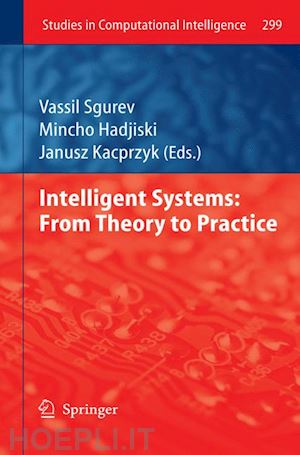 sgurev vassil (curatore); hadjiski mincho (curatore) - intelligent systems: from theory to practice