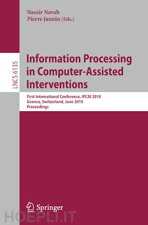 navab nassir (curatore); jannin pierre (curatore) - information processing in computer-assisted interventions