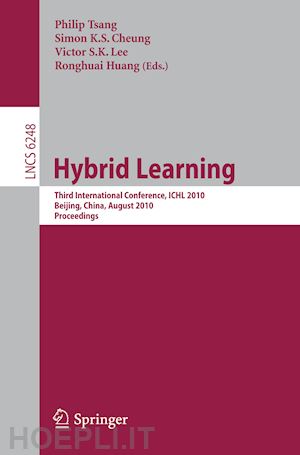 tsang philip (curatore); cheung simon k.s. (curatore); lee victor s.k. (curatore); huang ronghuai (curatore) - hybrid learning