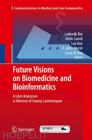 bos lodewijk (curatore); carroll denis (curatore); kun luis (curatore); marsh andrew (curatore); roa laura m. (curatore) - future visions on biomedicine and bioinformatics 1