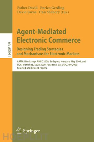 david esther (curatore); gerding enrico (curatore); sarne david (curatore); shehory onn (curatore) - agent-mediated electronic commerce. designing trading strategies and mechanisms for electronic markets