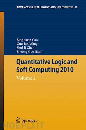 cao bing-yuan (curatore); chen shuili (curatore); wang guojun (curatore); guo sicong (curatore) - quantitative logic and soft computing