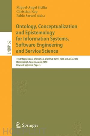 sicilia miguel-angel (curatore); kop christian (curatore); sartori fabio (curatore) - ontology, conceptualization and epistemology for information systems, software engineering and service science