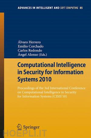 herrero Álvaro (curatore); corchado emilio (curatore); redondo gil carlos (curatore); alonso alvarez Ángel (curatore) - computational intelligence in security for information systems 2010