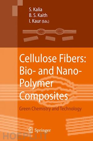 kalia susheel (curatore); kaith b. s. (curatore); kaur inderjeet (curatore) - cellulose fibers: bio- and nano-polymer composites