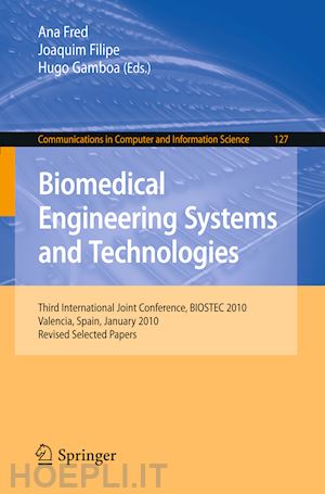 fred ana (curatore); filipe joaquim (curatore); gamboa hugo (curatore) - biomedical engineering systems and technologies