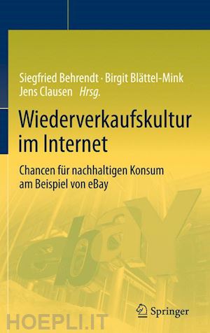 behrendt siegfried (curatore); blättel-mink birgit (curatore); clausen jens (curatore) - wiederverkaufskultur im internet