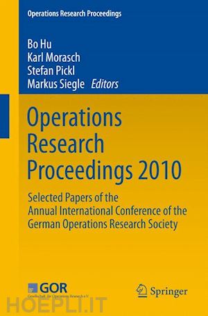 hu bo (curatore); morasch karl (curatore); pickl stefan (curatore); siegle markus (curatore) - operations research proceedings 2010