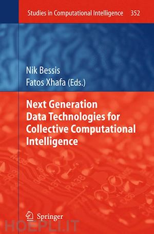 bessis nik (curatore); xhafa fatos (curatore) - next generation data technologies for collective computational intelligence