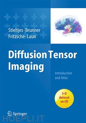 stieltjes bram; brunner romuald m.; fritzsche klaus; laun frederik - diffusion tensor imaging