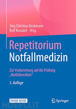 brokmann jörg christian (curatore); rossaint rolf (curatore) - repetitorium notfallmedizin