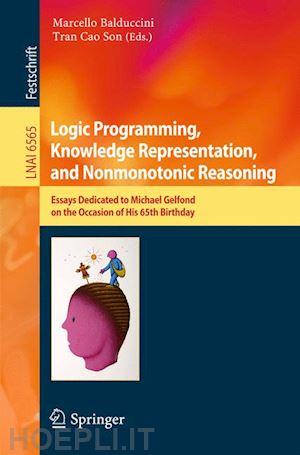 balduccini marcello (curatore); son tran cao (curatore) - logic programming, knowledge representation, and nonmonotonic reasoning