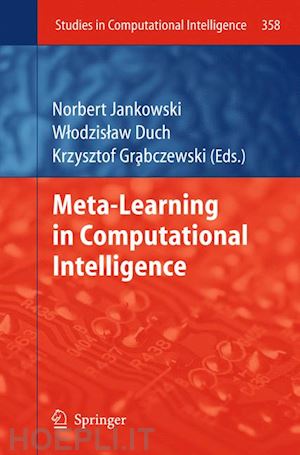 jankowski norbert (curatore); duch wlodzislaw (curatore); grabczewski krzysztof (curatore) - meta-learning in computational intelligence